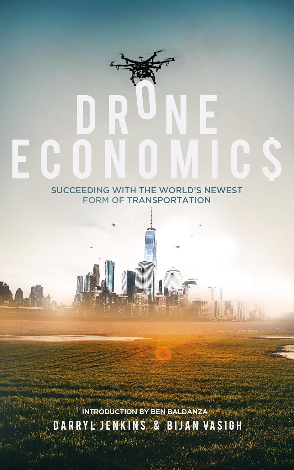 Drone Economics: Succeeding with the World’s Newest Form of Transportation